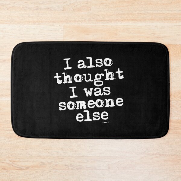 Item preview, I also thought I was someone else 2 white shad text designed and sold by Dizkorce.