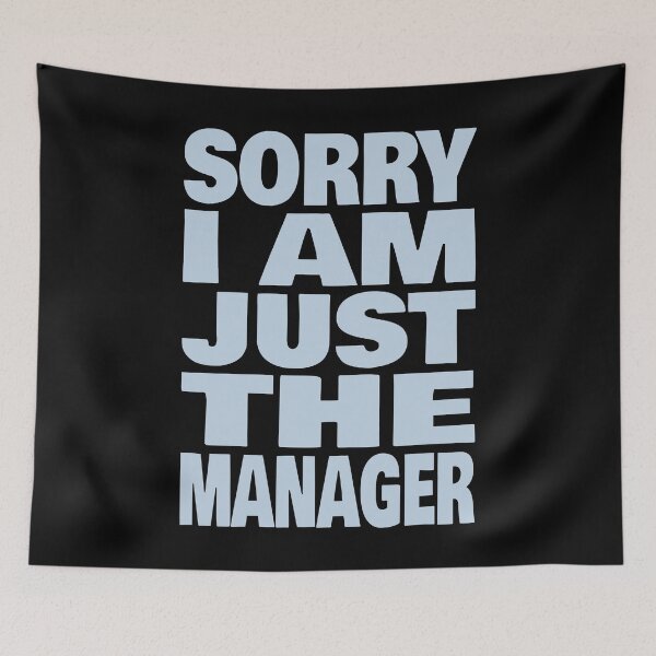 Item preview, Sorry I Am Just The Manager (Funny Sarcastic Quote) designed and sold by SassyClassyMe.