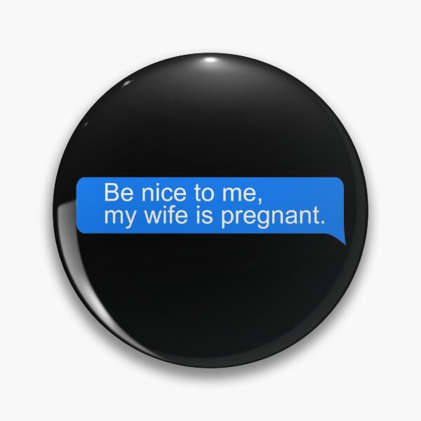 Item preview, Be Nice to Me, My Wife Is Pregnant designed and sold by color-garden.