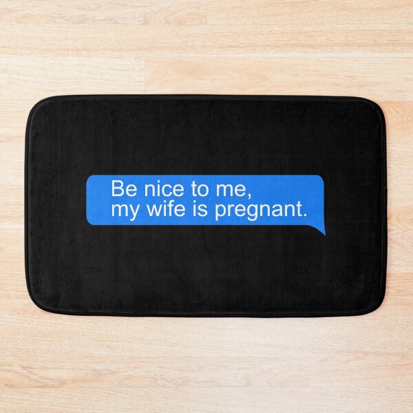 Item preview, Be Nice to Me, My Wife Is Pregnant designed and sold by color-garden.