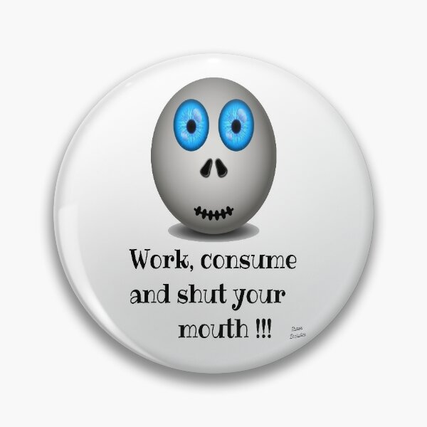 Item preview, Work, consume and shut your mouth !!! designed and sold by designprojets.
