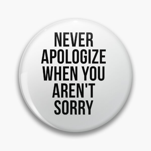 Item preview, Never apologize when you aren't sorry designed and sold by psyduck25.