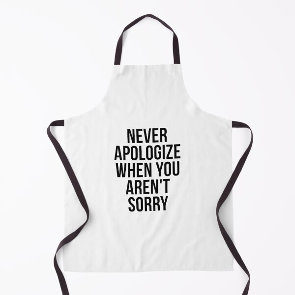Item preview, Never apologize when you aren't sorry designed and sold by psyduck25.