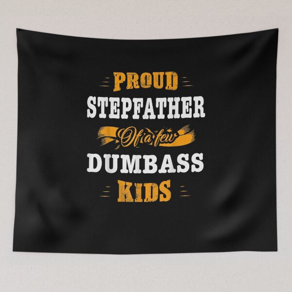 Item preview, Proud Stepfather Of A Few Dumbass Kids designed and sold by VioletGD20.