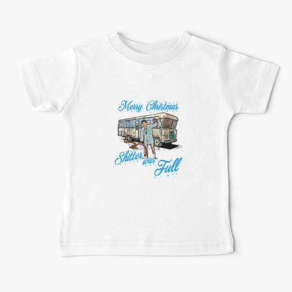 Shitter was Full Christmas Vacation - Baby T-Shirt