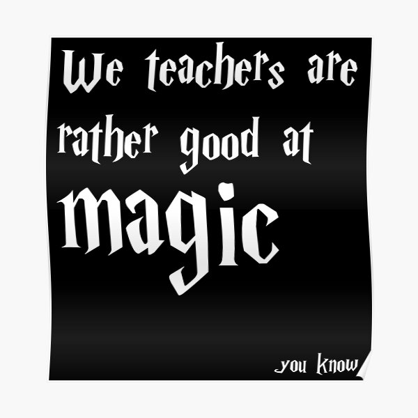 We teachers are rather good at magic, you know Poster