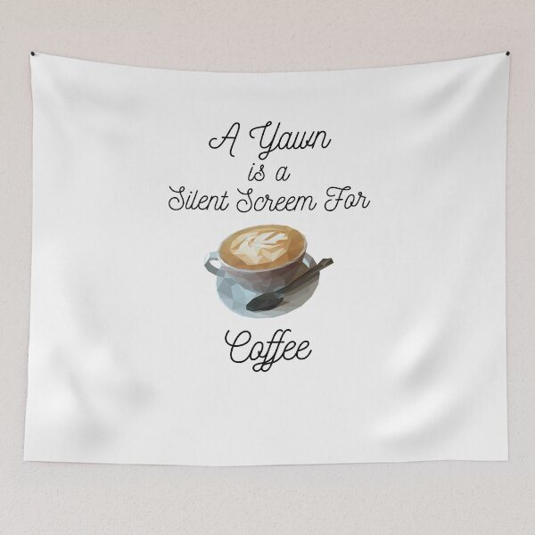 Item preview, A Yawn Is A Silent Scream For Coffee designed and sold by AJ505.