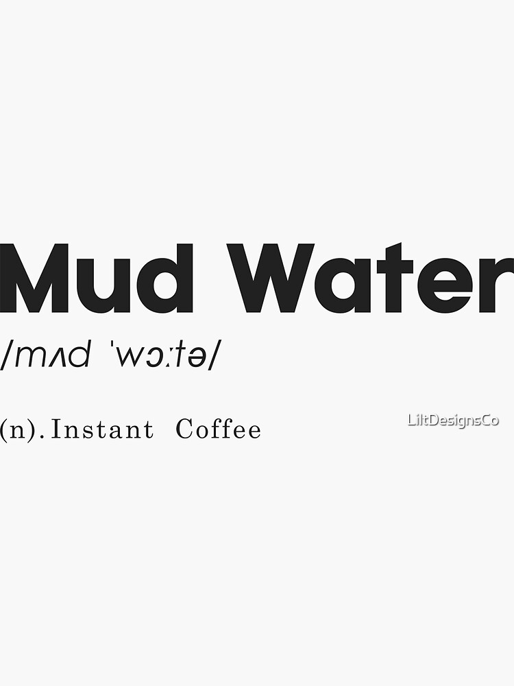 "instant coffee is mud water definition " Sticker for Sale by