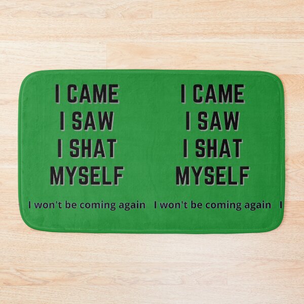 Item preview, I came I saw I shat Myself fun hilarious batty gravy design designed and sold by bobla25.