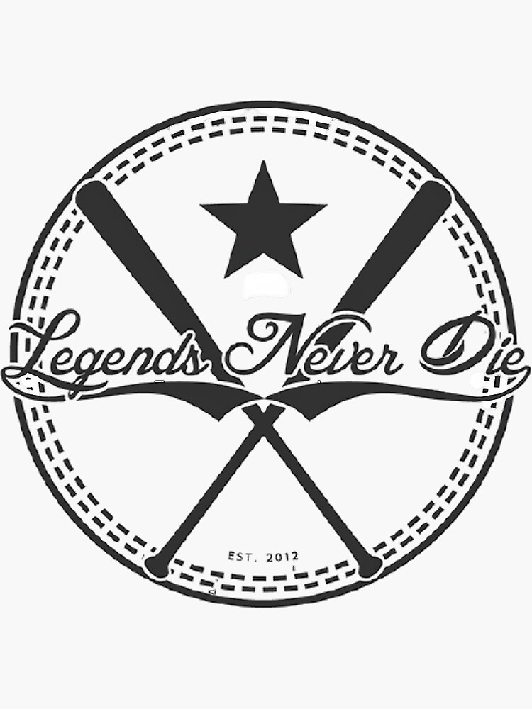 Legends Never Die Sticker By Jpal74 Redbubble