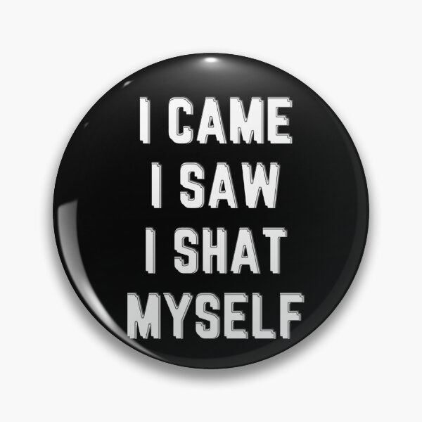 Item preview, I came I saw I shat Myself fun hilarious batty gravy design designed and sold by bobla25.