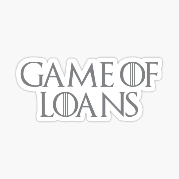 Game of Loans Sticker