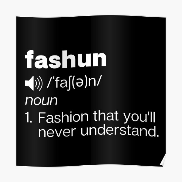 Fashun Definition Poster By Acquiredstyle Redbubble