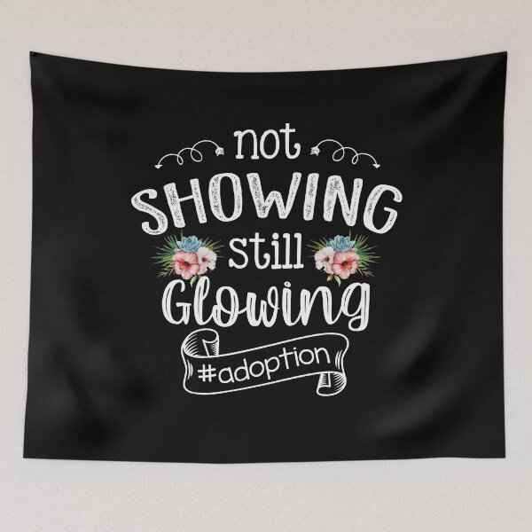 Item preview, Not Showing But Still Glowing - Adoption Awareness Day designed and sold by Dressed For  Duty.