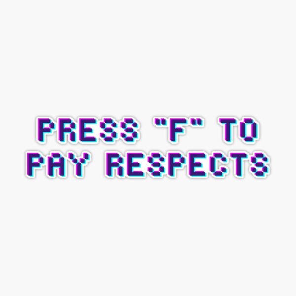 Press F to Pay Respect Sticker for Sale by cuteattitudes