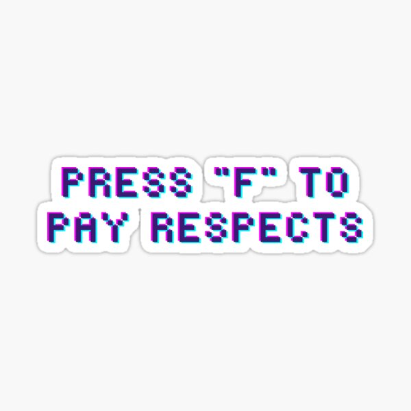 Press F to Pay Respects Sticker for Sale by megs458