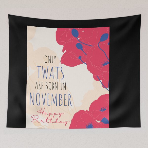 Item preview, Only Twats Are Born in - November - Swear Words Birthday Card designed and sold by mydoodlesateme.