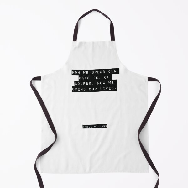 Item preview, How we spend our days is, of course, how we spend our lives. - Annie Dillard designed and sold by RJ123.
