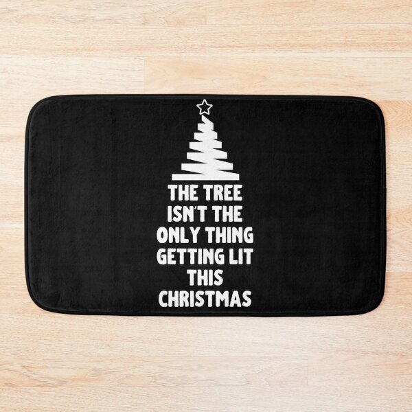 Item preview, The Tree Isn't The Only Thing Getting Lit This Christmas designed and sold by m95sim.