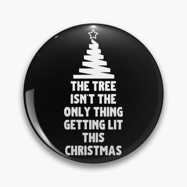 Item preview, The Tree Isn't The Only Thing Getting Lit This Christmas designed and sold by m95sim.