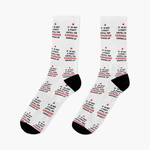 Item preview, It Is Not A Party Until The Canadian Shows Up Funny Canada designed and sold by TheMattDesigns.