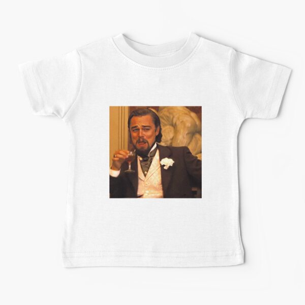 Leonardo Dicaprio Django Laughing Meme Baby T-Shirts ...