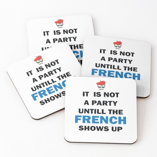 Item preview, It Is Not A Party Until The French Shows Up Funny France designed and sold by TheMattDesigns.