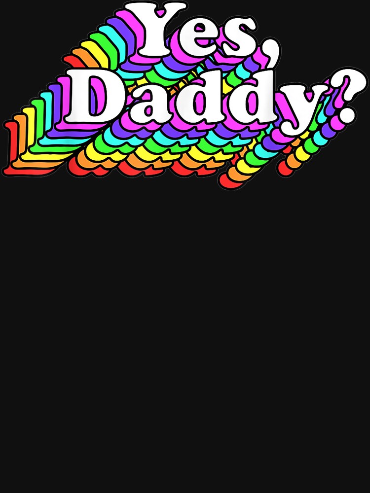 Yes Daddy Shirt For Women Naughty Daddy's Girl Retro Rainbow Yes Daddy Shirt For Women Naughty Daddy's Girl Retro Rainbow