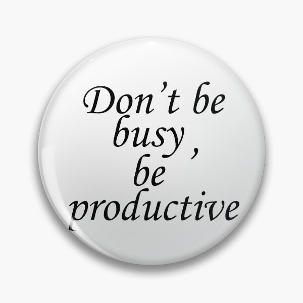 Item preview, Don't be busy, be productive designed and sold by Rokas554.