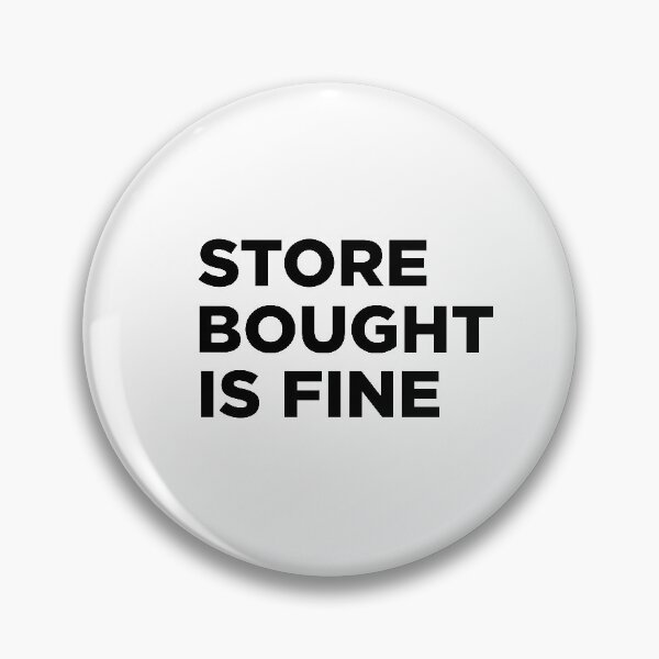 Item preview, Store bought is FINE designed and sold by Taykcreative.