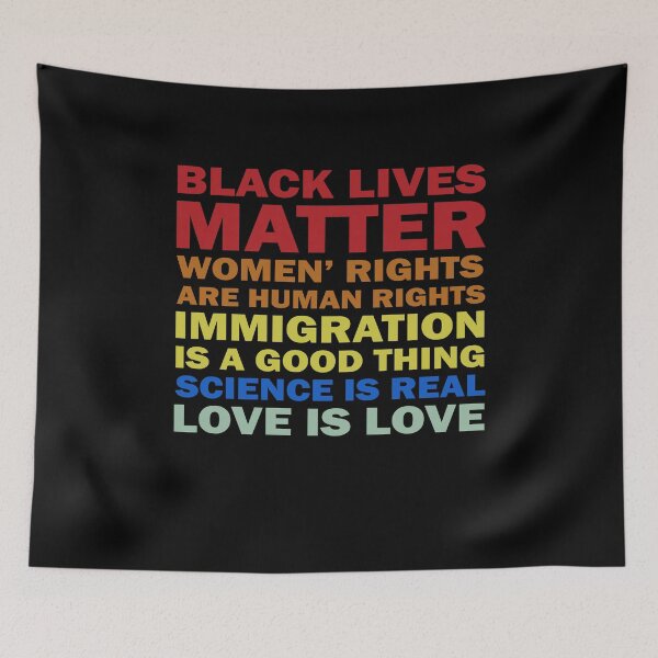 Item preview, Black lives matter Women’s rights are human rights Immigration is a good thing Science is real Love is love designed and sold by BrandyKrat.