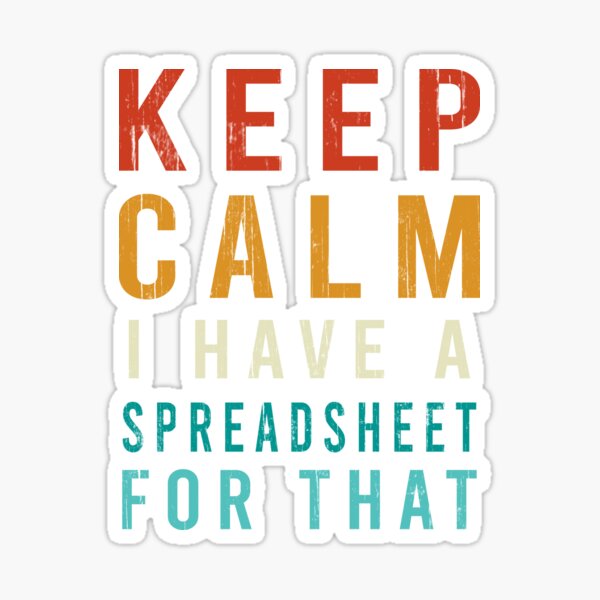 keep Calm I Have A Spreadsheet For That Funny Accountant Sticker