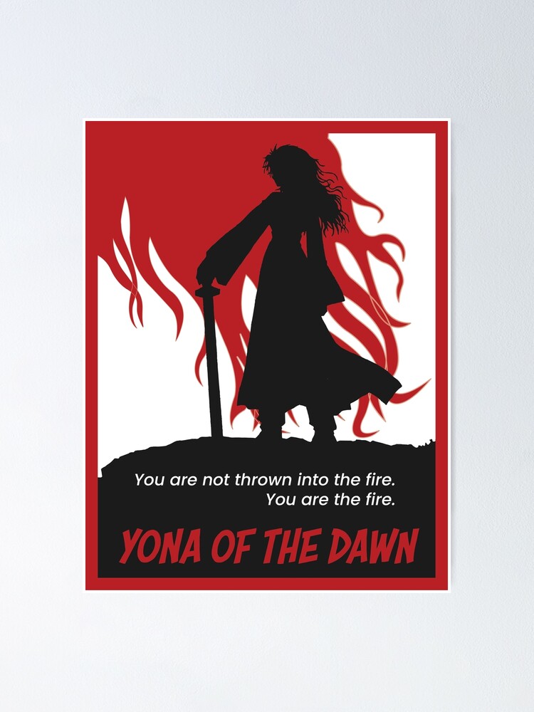 Yona Der Morgenrote Du Bist Nicht Ins Feuer Geworfen Du Bist Das Feuer Poster Von Showoffcreative Redbubble