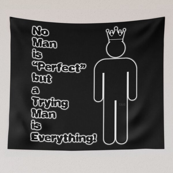 Item preview, No Man is perfect but a trying man is "EVERYTHING" designed and sold by Twaingrant.