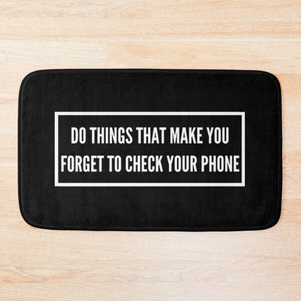 Item preview, Do things that make you forget to check your phone designed and sold by My-Queens-Store.