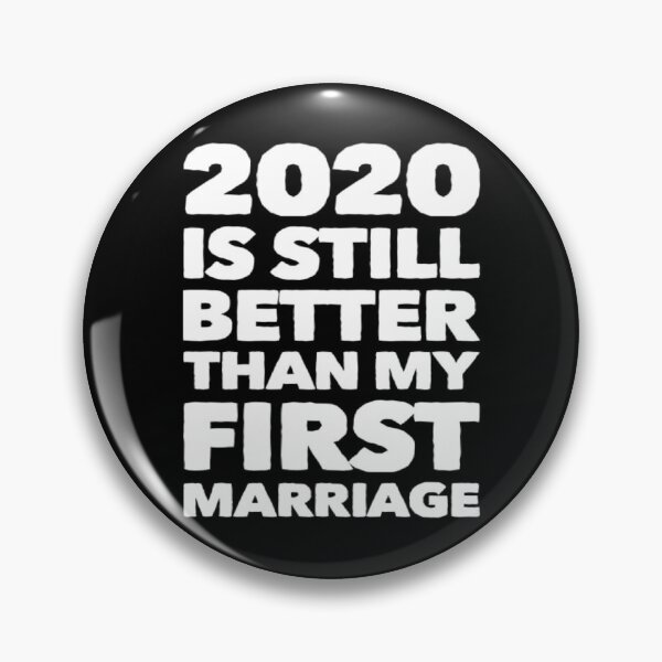Item preview, 2020 Is Still Better Than My First Marriage Funny Divorced designed and sold by Authenticity-SH.