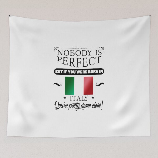 Item preview, Nobody is perfect but, if you were born in Italy, you are pretty damn close! designed and sold by obedtheartist.