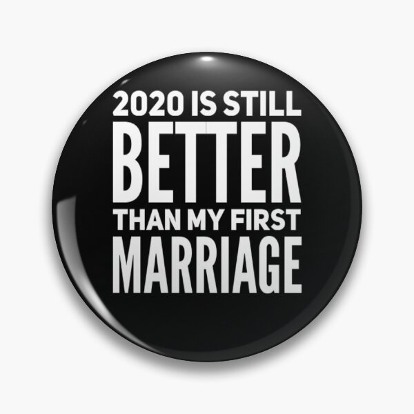 Item preview, 2020 Is Still Better Than My First Marriage Funny Divorced designed and sold by Authenticity-SH.