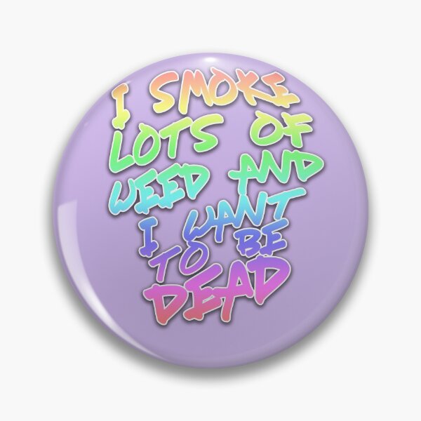 Item preview, I Smoke Lots Of Weed And I Want To Be Dead designed and sold by seu73rn.