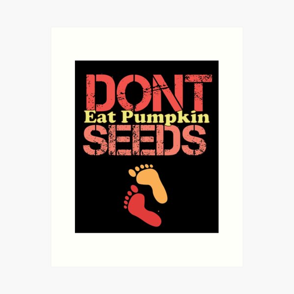 Item preview, Don't Eat Pumpkin Seeds designed and sold by YourTypicalMood.