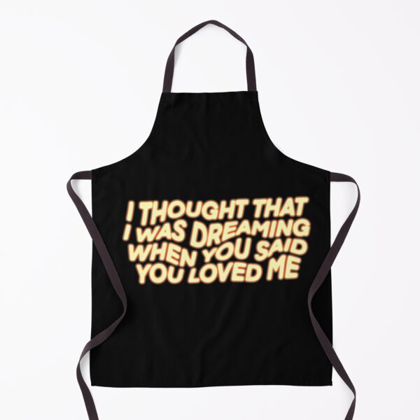 Item preview, I thought that I was dreaming when you said you loved me designed and sold by vvsn studio.