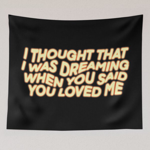Item preview, I thought that I was dreaming when you said you loved me designed and sold by vvsn studio.