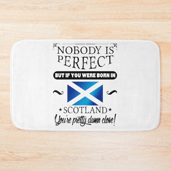 Item preview, Nobody is perfect but, if you were born in Scotland, you are pretty damn close! designed and sold by obedtheartist.