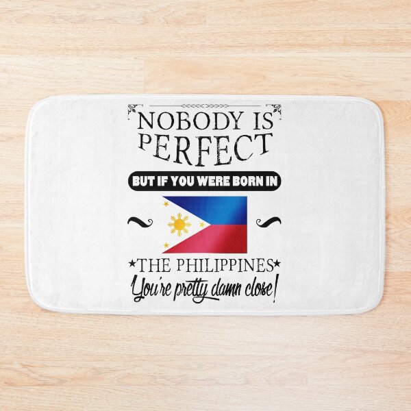 Item preview, Nobody is perfect but, if you were born in the Philippines, you are pretty damn close! designed and sold by obedtheartist.