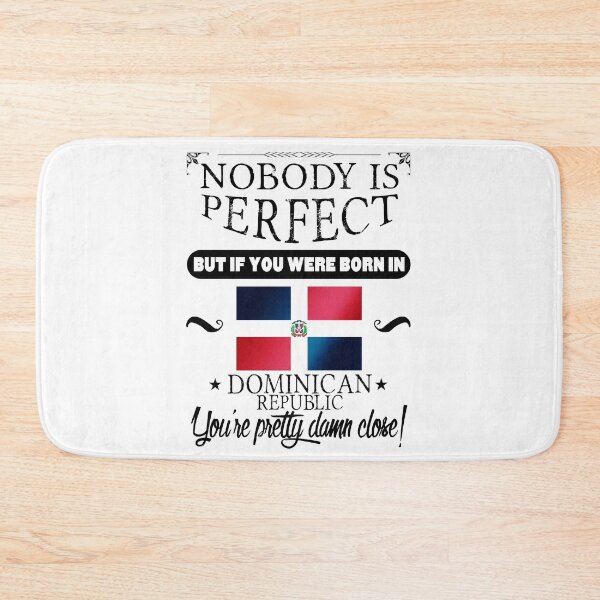 Item preview, Nobody is perfect but, if you were born in Dominican Republic, you are pretty damn close! designed and sold by obedtheartist.