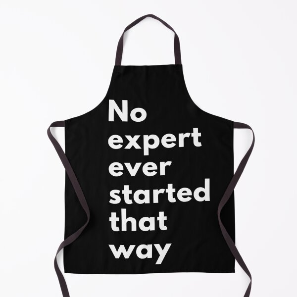 Item preview, No expert ever started that way. Text only design designed and sold by JellyBeenzz.