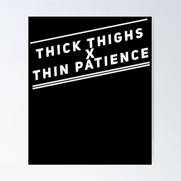 Thick thighs thin patience funny quote - Thick Thighs Thin