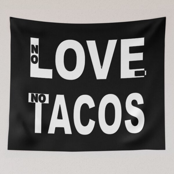 Item preview, NO LOVE NO TACOS designed and sold by Ralek.