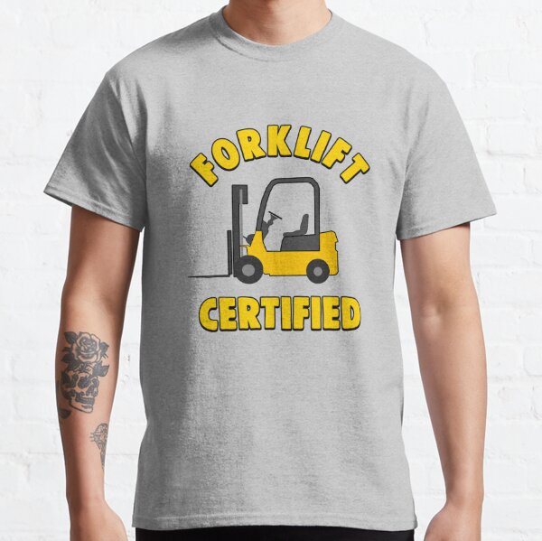 Forklift Certification Meme T Shirt By Barnyardy Redbubble
