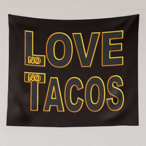 Item preview, NO LOVE NO TACOS designed and sold by Ralek.